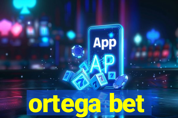 ortega bet